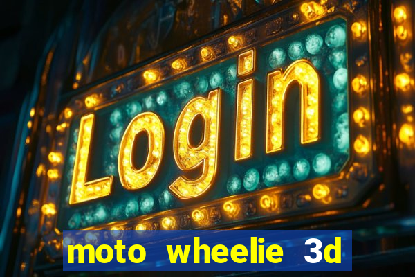 moto wheelie 3d dinheiro infinito 2024